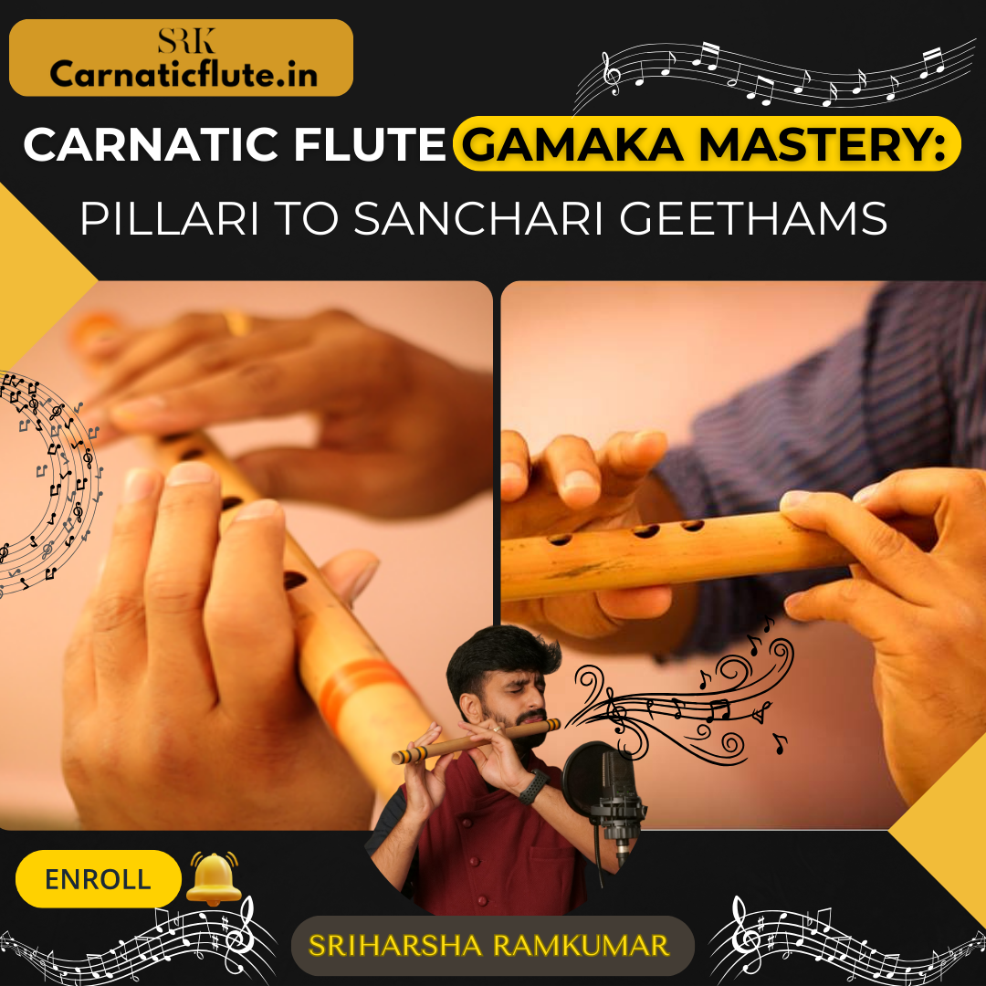 Carnatic Flute Gamaka Mastery Course: Pillari to Sanchari Geethams